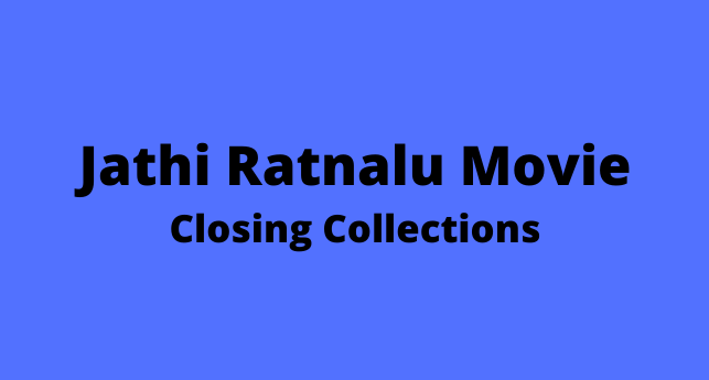 jathi ratnalu movie closing collections