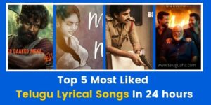 Top 5 Most Liked Telugu Lyrical Songs In 24 hours