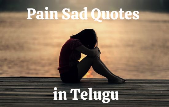 Pain Sad Quotes in Telugu 2022