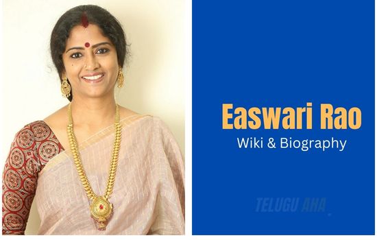 Easwari Rao Wiki, Biography, Age, Husband, Family, Education, Boyfriend, Height, Weight, Movie List, Career, Occupation, Net Worth