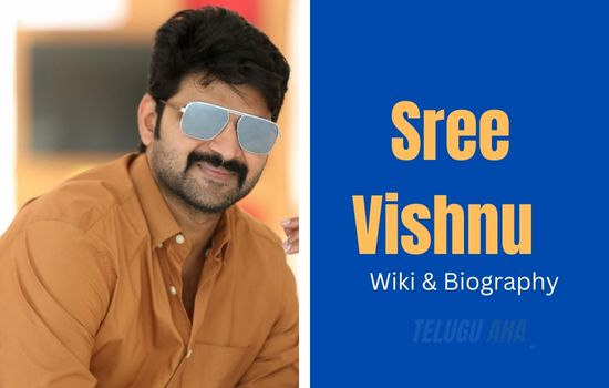 Sree Vishnu Wiki, Biography, Age, Wife, Family, Education, Girlfriend, Height, Weight, Movies List, Career, Profession, Net Worth